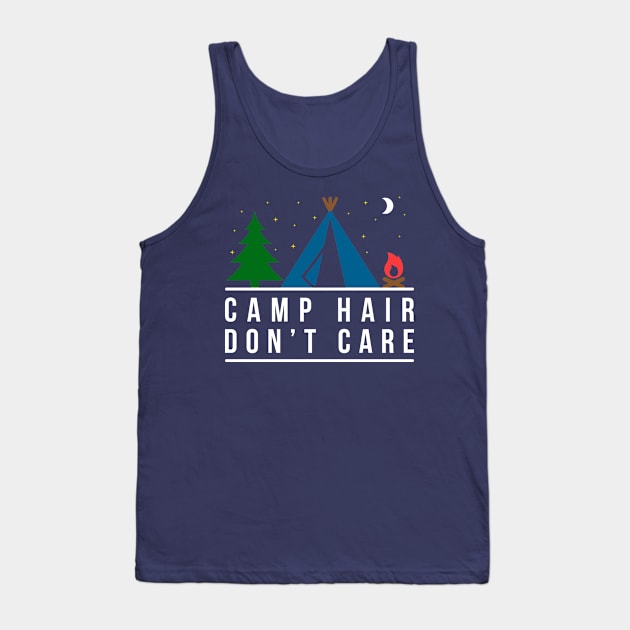 Camp Hair Don't Care Cute Funny Camping Lovers Gift Tank Top by klimentina